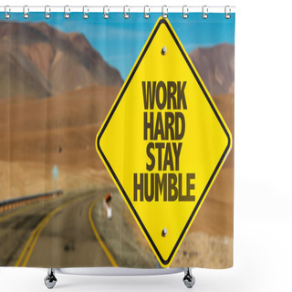 Personality  Work Hard Stay Humble Sign Shower Curtains