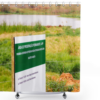 Personality  October 4, 2019, Brazil. Permanent Preservation Area Sign - APP - Site Protected By Law For The Preservation Of Water Resources And Biodiversity - Concept And Ecology - Pantanal - Amazonia Shower Curtains