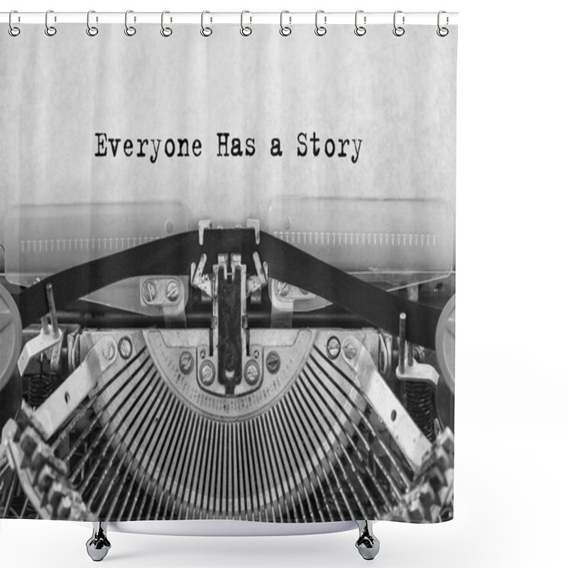 Personality  Everyone Has A Story Typed Words On A Old Vintage Typewriter. Cloceup. Shower Curtains
