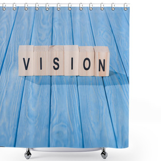 Personality  Close Up View Of Vision Word Made Of Wooden Blocks On Blue Tabletop Shower Curtains
