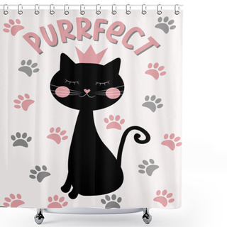 Personality  Purrfect - Text With Cute Black Cat In Crown And Paw Prints. Good For Invitaion And Greeting Card, Poster, Cover, Birthday, Gift Design. Shower Curtains