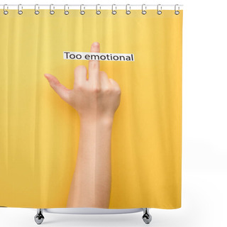 Personality  Cropped View Of Woman Showing Middle Finger And Card With Too Emotional Lettering On Yellow Background  Shower Curtains