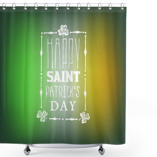 Personality  Greeting Card For Saint Patricks Day On Blurred Irish Flag Background Shower Curtains