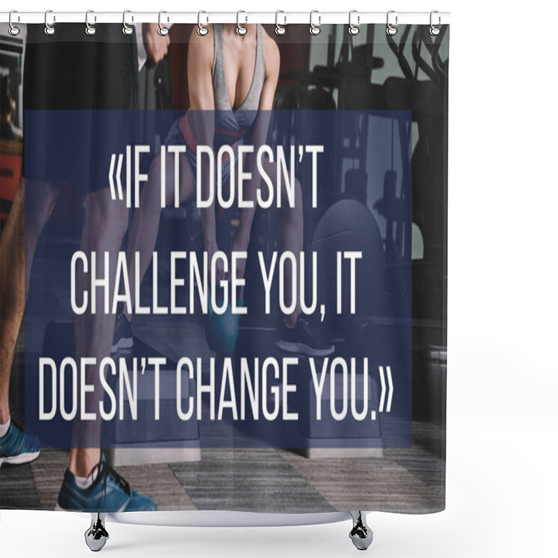 Personality  Cropped View Of Trainer Standing Near Sportswoman Lifting Dumbbell Near Illustration With Motivation Inscription Shower Curtains