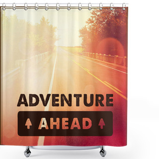 Personality  Quote - Adventure Ahead Shower Curtains