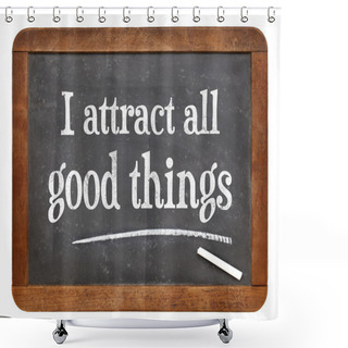 Personality  I Attract All Good Things - Affirmation Shower Curtains