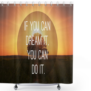 Personality  Motivational Quote To Create Future On Nature Background Shower Curtains