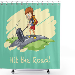 Personality  Idiom Hit The Road Shower Curtains
