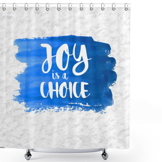 Personality  Joy Is A Choice On Watercolor Shower Curtains