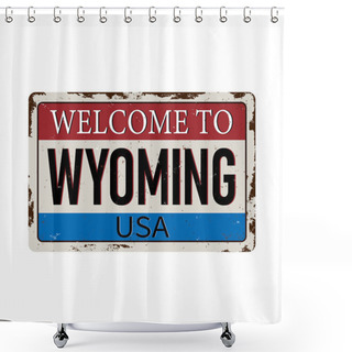Personality  Welcome To Wyoming Vintage Grunge Poster, Vector Illustration Shower Curtains