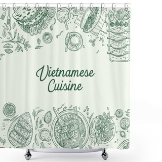Personality  Hand Drawn Top View Traditional Vietnamese Food, Vector Illustration Shower Curtains