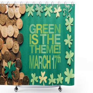 Personality  Flat Lay With Golden Coins And Green Is The Theme, March 17th Lettering On Green Background Shower Curtains