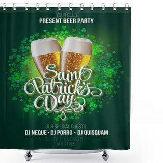 Personality  St. Patrick's Day Poster. Beer Party Green Background With Calligraphy Sign And Two Yellow Beer Glasses. Vector Illustration Shower Curtains