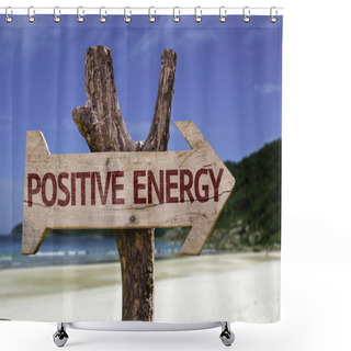 Personality  Positive Energy Wooden Sign With A Beach On Background Shower Curtains