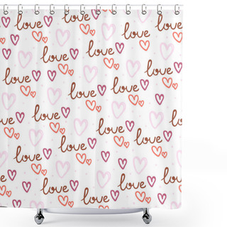 Personality  Repeating Hearts, Round Dots And The Handwritten Word Love. Romantic Seamless Pattern. Endless Girlish Print. Drawn By Hand, Sketch, Doodle. Cute Vector Illustration. Shower Curtains