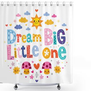 Personality  Dream Big Little One - Kids Nursery Art Shower Curtains