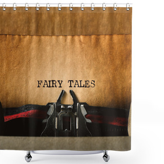 Personality  Old Typewriter And Text Fairy Tales Shower Curtains