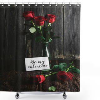Personality  Red Roses In Vase And Be My Valentine Card On Shabby Wooden Background Shower Curtains