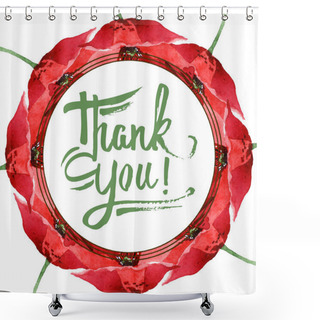 Personality  Red Poppies Isolated On White. Watercolor Background Illustration Set. Frame Ornament With Thank You Lettering. Shower Curtains
