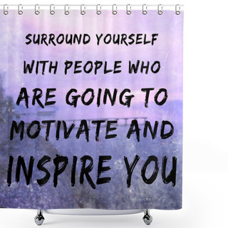 Personality  Typographic And Motivational Quote About Friends And Life Shower Curtains