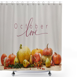 Personality  Autumnal Decoration With Pumpkins, Firethorn Berries And Ripe Yummy Pears On Tabletop With OCTOBER LOVE Lettering Shower Curtains