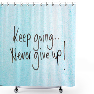 Personality  Keep Going, Never Give Up Shower Curtains