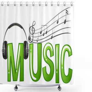 Personality  Font Design For Word Music With Headphone And Music Notes Shower Curtains