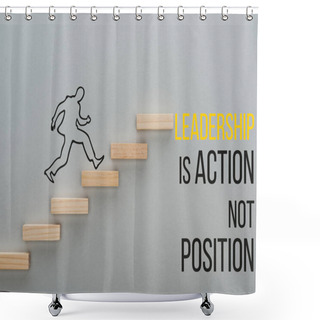 Personality  Top View Of Drawn Man Running On Wooden Blocks Symbolizing Career Ladder Near Leadership Is Action Not Position Inscription On Grey Background, Business Concept Shower Curtains