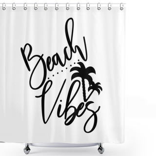 Personality  Beachvibes-handwritten Text, With Palm Trees. Modern Calligraphy, Good For Print, Posters, Flyers, T-shirts, Cards, Invitations, Stickers, Banners.  Shower Curtains