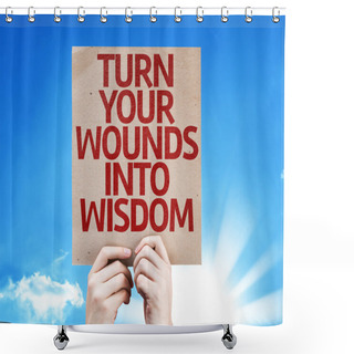 Personality  Turn Your Wounds Into Wisdom Card Shower Curtains