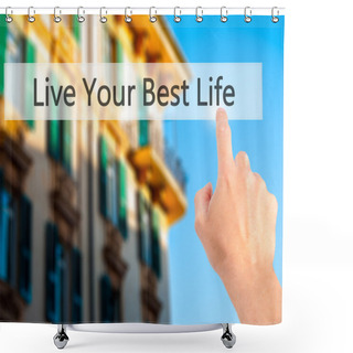 Personality  Live Your Best Life - Hand Pressing A Button On Blurred Backgrou Shower Curtains