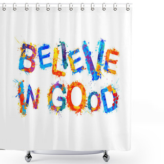 Personality  Believe In Good. Splash Paint Letters Shower Curtains