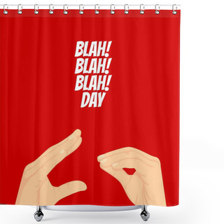 Personality  Blah Blah Blah Day Vector Illustration. Suitable For Greeting Card Poster And Banner. Shower Curtains