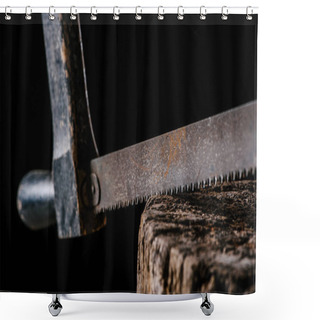 Personality   Close Up View Of Vintage Saw On Wooden Stump Isolated On Black Shower Curtains