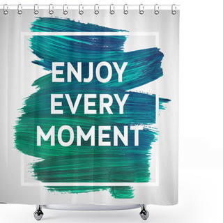 Personality  Enjoy Every Moment Lettering Shower Curtains