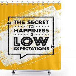 Personality  The Secret To Happiness Motivation Quote. Shower Curtains