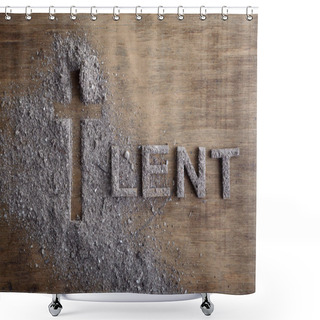 Personality  Lent Word Written In Ash, Dust As Fast And Abstinence Period Concept. Top View Shower Curtains