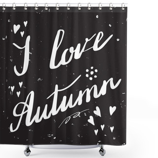 Personality  Autumn Hand Lettering And Calligraphy Design Shower Curtains