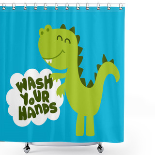 Personality  Wash Your Hands! - Funny Hand Drawn Doodle, Cartoon T Rex / Dino. Good For Poster Or T-shirt Textile Graphic Design. Vector Hand Drawn Illustration. Shower Curtains