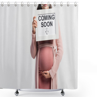 Personality  Cropped View Of Pregnant Woman Holding Board With Coming Soon Lettering Isolated On White Shower Curtains