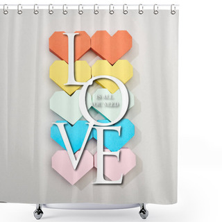 Personality  Top View Of Colorful Heart Shaped Papers On Grey Background With Love Is All You Need Lettering Shower Curtains