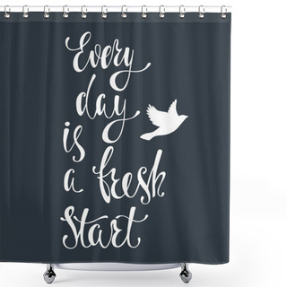 Personality  Every Day Is A Fresh Start. Shower Curtains