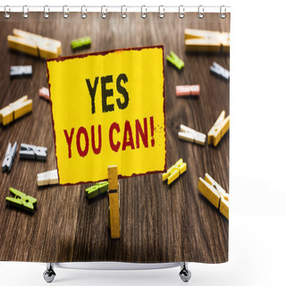 Personality  Handwriting Text Writing Yes You Can. Concept Meaning Positivity Encouragement Persuade Dare Confidence Uphold Clothespin Holding Yellow Paper Note Several Clothespins Wooden Floor. Shower Curtains