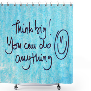 Personality  Think Big! You Can Do Anything Shower Curtains