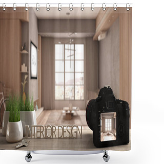Personality  Architect Photographer Designer Desktop Concept, Camera On Wooden Work Desk With Screen Showing Interior Design Project, Blurred Scene In The Background, Minimalist Living Room Shower Curtains