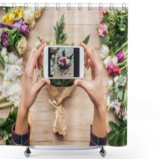 Personality  Cropped View Of Florist Holding Smartphone And Taking Photo Of Flower Bouquet On Wooden Surface Shower Curtains