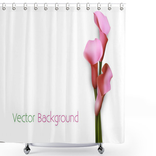 Personality  Vector Background With Pink Calla Lily Flowers. Shower Curtains