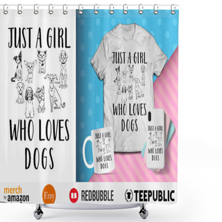 Personality  Just A Girl Who Loves Dogs T-Shirt Design Shower Curtains