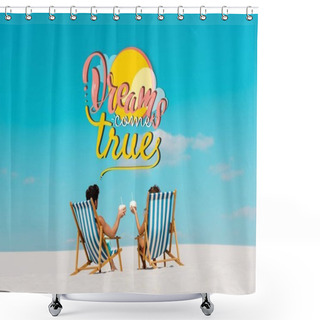 Personality  Back View Of Young Couple Sitting In Deck Chairs With Coconut Drinks On Sandy Beach, Dreams Come True Illustration Shower Curtains