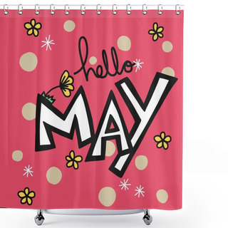 Personality  Hello May Word And Flower Vector Illustration Shower Curtains